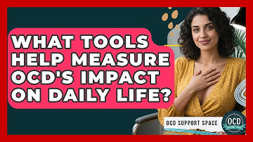 What Tools Help Measure OCD