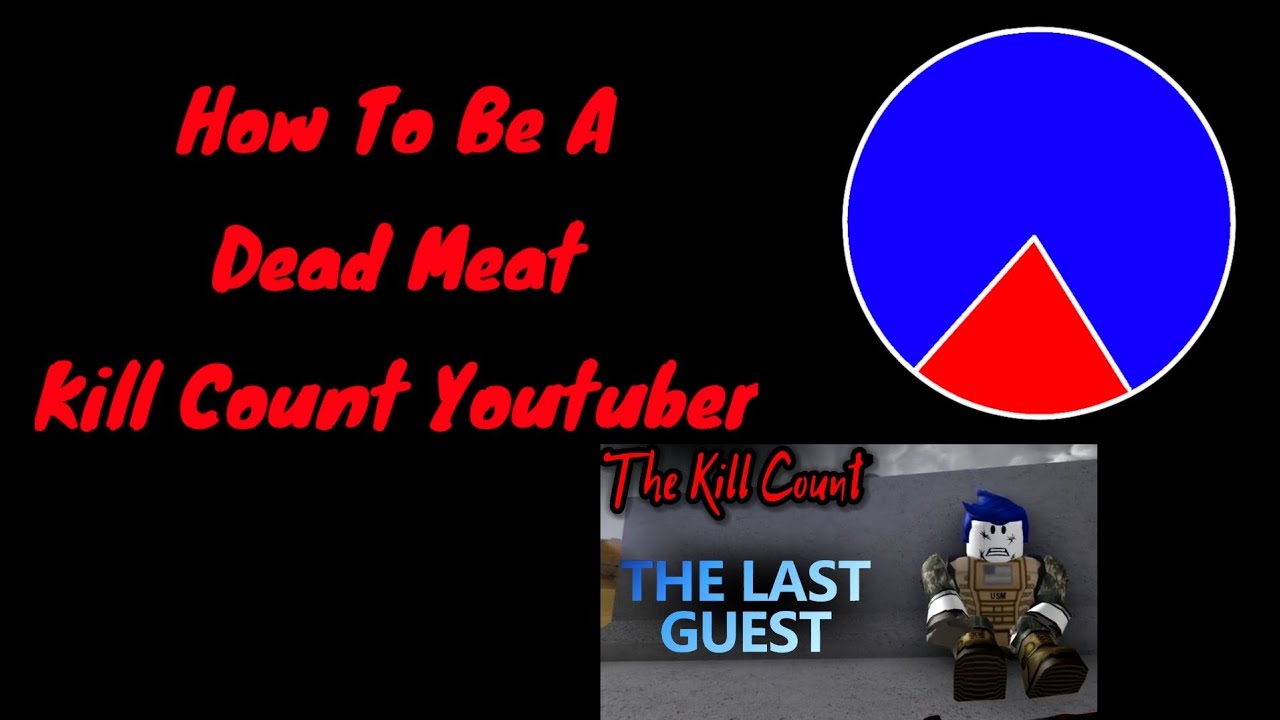 How To Be A Dead Meat Kill Count YouTuber YouTube How To Be A Dead Meat Kill Count YouTuber YouTube