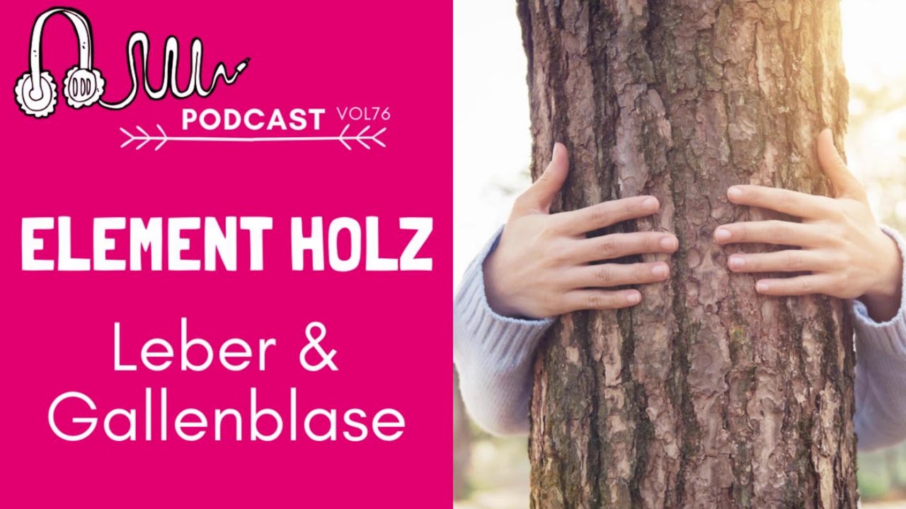 Element Holz TCM - Was es mit LEBER und GALLENBLASE auf sich hat!