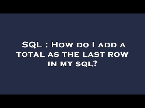 SQL : How do I add a total as the last row in my sql?