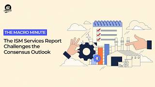 The Macro Minute: The ISM Services Report Challenges the Consensus Outlook