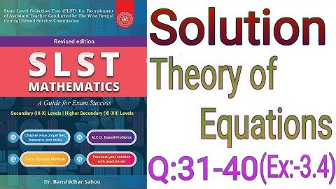 SLST Mathematics Book Solutions,Theory of Equations, important for WBMSC,SSC 9-10,11-12 Maths