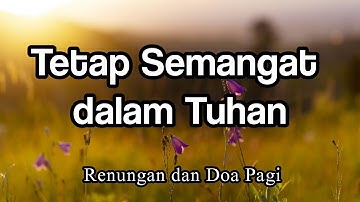 Renungan Pagi - Tetap Semangat Dalam Tuhan - Doa Pagi - Renungan Kristen - Pokok Anggur