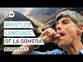 The Whistled Language Of La Gomera - Silbo Gomero | Europe To The Maxx