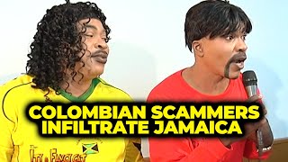 COLOMBIAN SCAMMERS INFILTRATE JAMAICA