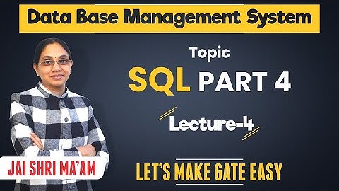 BASIC OF SQL QUERY | DBMS | SQL | Part-4 | By Jaishri Gupta | GATE CS/IT | gate at Zeal | Gate 2021