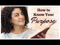 How to Know Your Purpose (7 Keys)