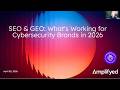 Cybersecurity Webinar: SEO & GEO Tips from Amplifyed's Experts