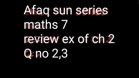 Afaq sun series maths 7 guide solution || unit 2 review exercise