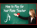 How to Play for Your Piano Teacher