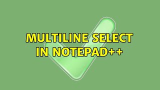 Multiline select in Notepad++