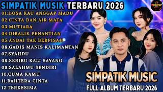 SIMPATIK MUSIK FULL ALBUM TERBARU 2026 || DOSA KAU ANGGAP MADU - CINTA DAN AIR MATA - MUTIARA