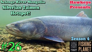 Fishing Planet #26 - S6 | Selenge River Mongolia: Siberian Taimen Hotspot!