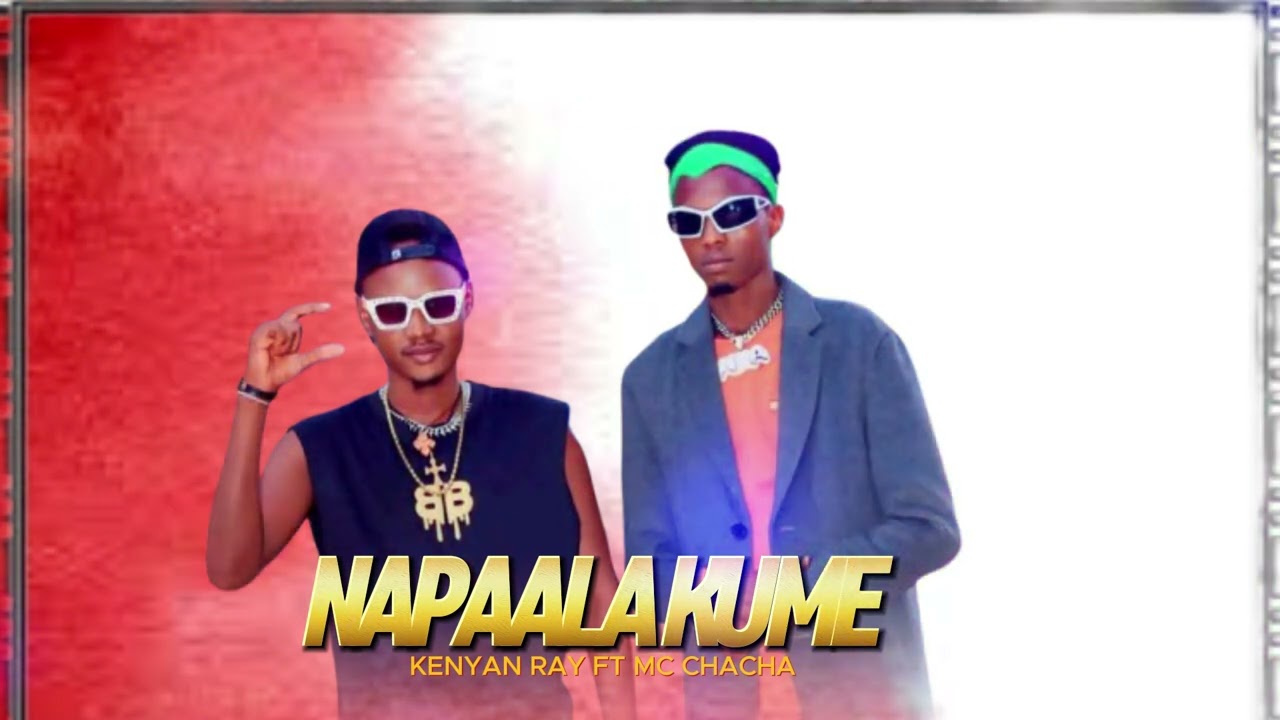Napaalakume- Kenyan Ray Ft Mc Chacha(Official Audio Music)