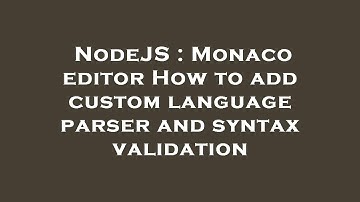 NodeJS : Monaco editor How to add custom language parser and syntax validation