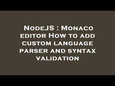 NodeJS : Monaco editor How to add custom language parser and syntax validation