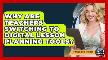 Why Are Teachers Switching To Digital Lesson Planning Tools? - Teacher Tech Toolbox