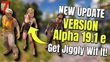 NEW Version!| Alpha 19.1 Update "Jiggly"! | 7 Days To Die @Vedui42