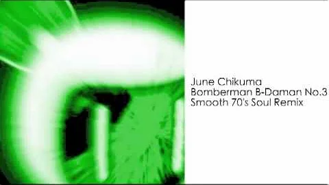 Bomberman B-Daman No.3 Smooth 70's Soul Remix - June Chikuma