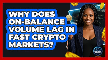 Why Does On-Balance Volume Lag In Fast Crypto Markets? - Crypto Trading Strategists
