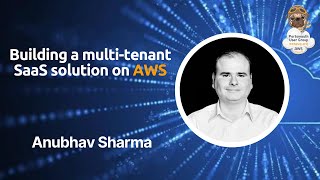 Building a Multi-Tennant SaaS Solution on AWS with Anubhav Sharma