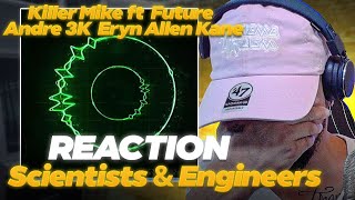 OMG!!!! Killer Mike ft Andre 3000, Future, Eryn Allen Kane - Scientists & Engineers (LIVE REACTION)