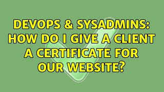 DevOps & SysAdmins: How do I give a client a certificate for our website?