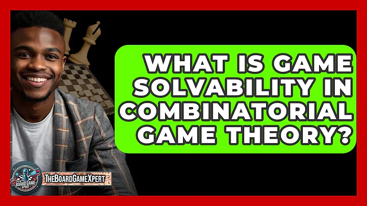 What Is Game Solvability In Combinatorial Game Theory? - The Board Game Xpert