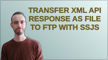 Salesforce: Transfer XML API response as file to FTP with SSJS