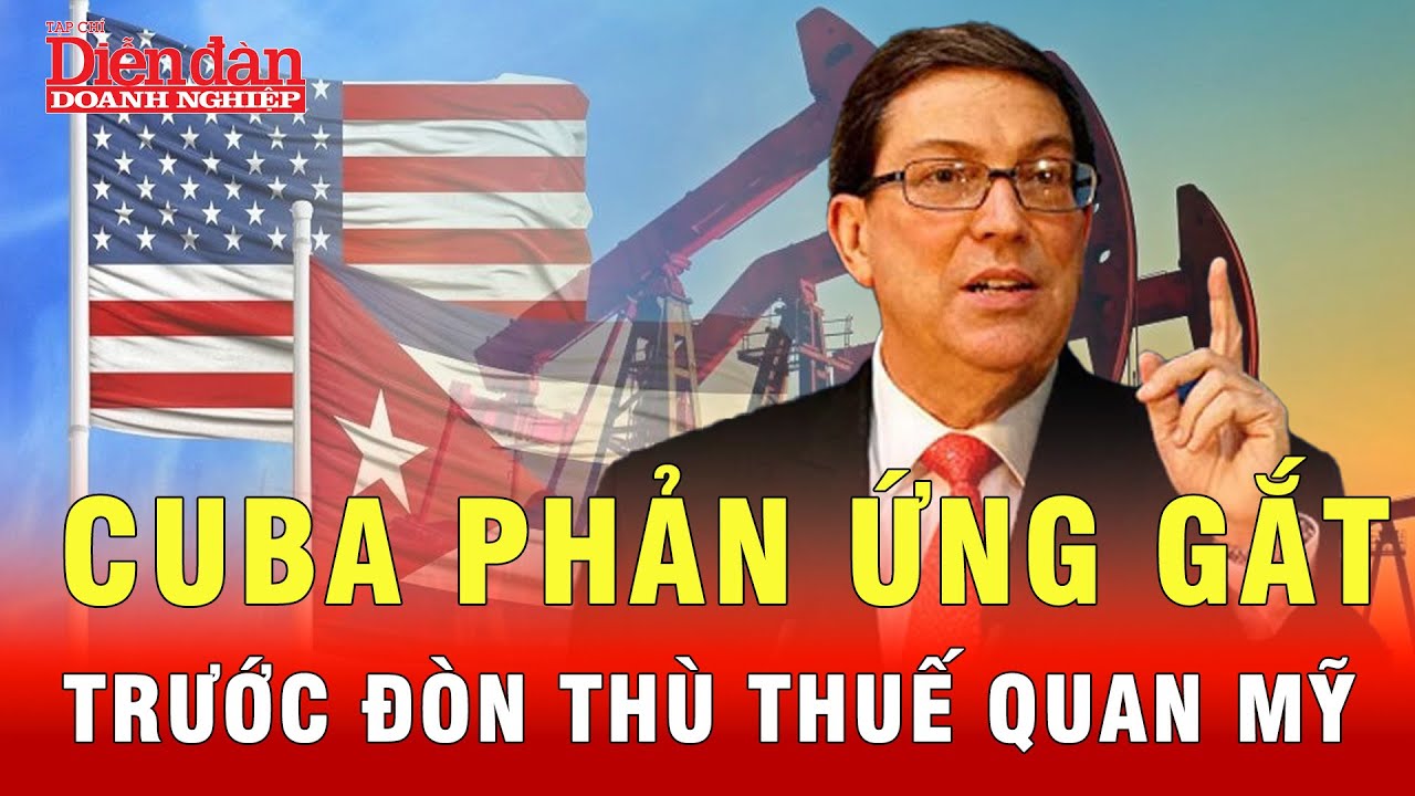 Ngoại trưởng Cuba không ngại phản thùng lại trước đòn thuế quan của Mỹ | Tin tức 24h