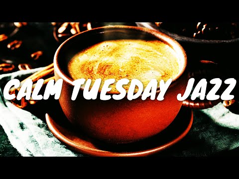 Calm Tuesday JAZZ Café BGM ☕ Chill Out Jazz Music For Coffee, Study, Work, Reading & Relaxing