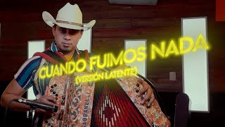 Cuando fuimos nada (versión Latente) chords