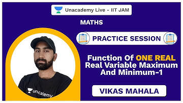 Practice session - function of one real real variable Maximum and minimum-1|Vikas| Unacademy