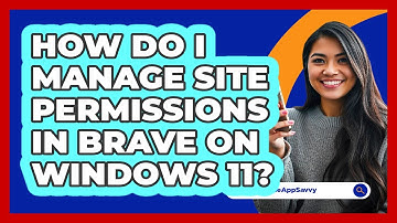 How do I manage site permissions in Brave on Windows 11? - Be App Savvy
