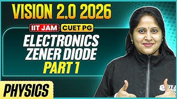 IIT JAM/CUET PG 2026 | Electronics - Zener Diode 1 | IIT JAM Physics | PW