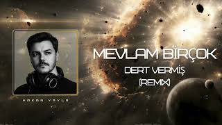 Mevlâm Birçok Dert Vermiş (Hakan Yayla Remix)