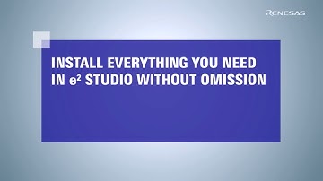Install Everything You Need in e² studio Without Omission
