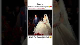 Father’s Love For His Daughter 😢❤️……!#shorts #father #love #daughter #wedding #lovestatus
