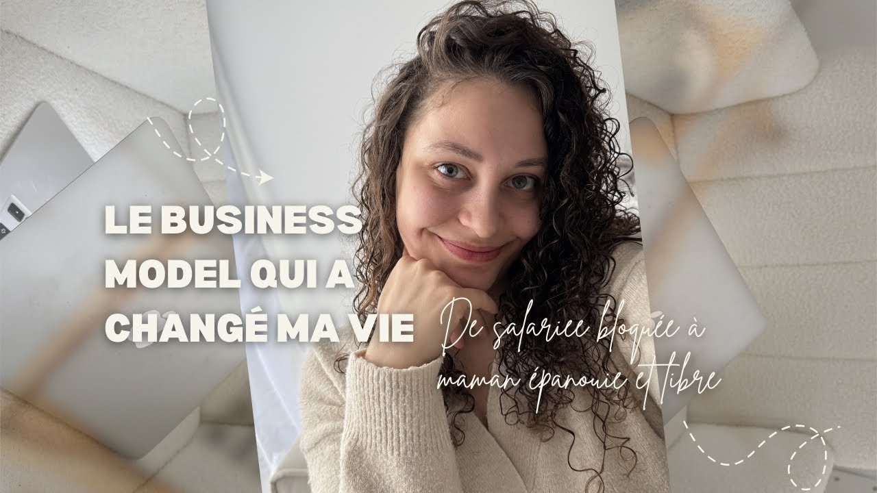 Le Business Model qui a CHANGÉ ma vie ✨