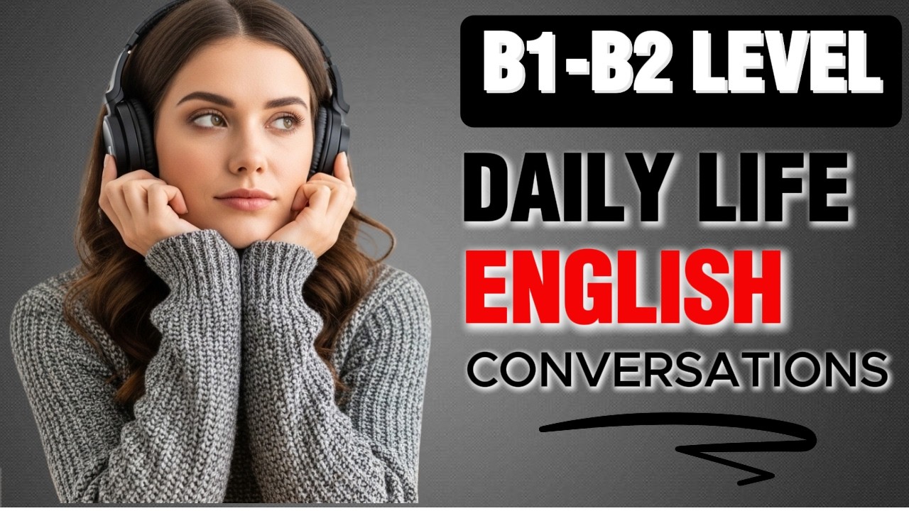 Listen & Speak Like a Native | 2 Hours of B1–B2 Everyday English Conversations