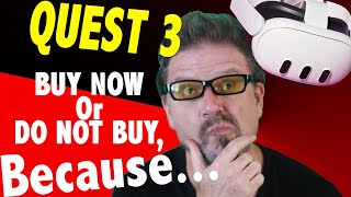 Quest 3 - Should You Buy One RIGHT NOW, Or Is It Time To WAIT?  Tough Question, and I Have Answers!