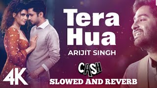 Tera Hua - Cash (Slowed and reverb)Arijit Singh | Akull | Kunaal Vermaa | Amol Parashar | Smriti