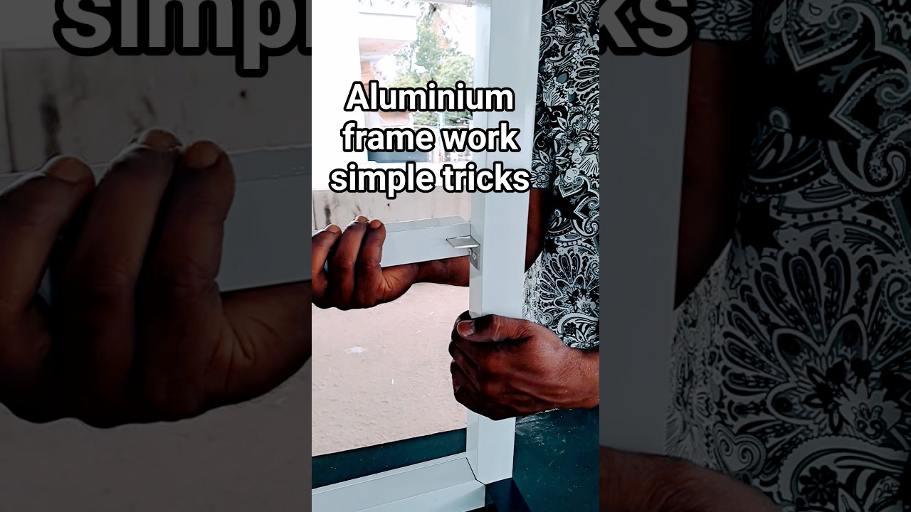 aluminium frame work simple tricks 