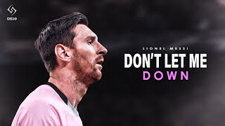 Lionel Messi ► The Chainsmokers - Don't Let Me down ft. Daya ● Goal & Skills ● 2021 [ HD]