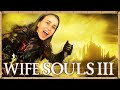 WIFE SOULS IS BACK!! Dark Souls 3 w/ Taryn