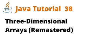 Java Tutorial 38 - Three-Dimensional Arrays (Remastered)