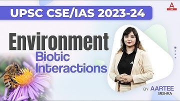 UPSC CSE 2023-24 |  Geography | Environment  | Biotic interactions | By Aartee Mishra