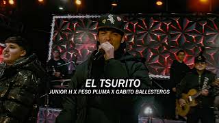 Junior H x Peso Pluma x Gabito Ballesteros - El Tsurito [2023]