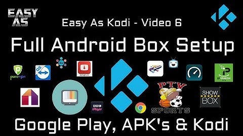 Fully Loaded Android Box Set up in Under 15 mins - Easy As Kodi - Video 6