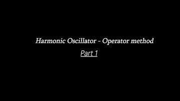 Harmonic Oscillator Operator method - Part 1